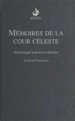 Mémoires de la Cour céleste : mythologie populaire chinoise