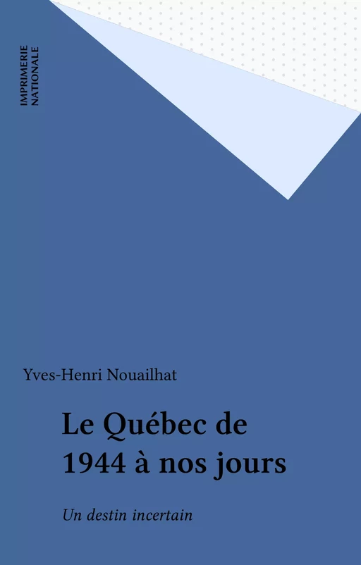 Le Québec de 1944 à nos jours - Yves-Henri Nouailhat - FeniXX réédition numérique