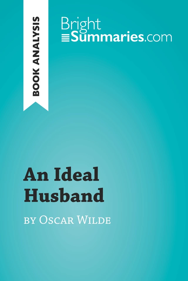 An Ideal Husband by Oscar Wilde (Book Analysis) - Bright Summaries - BrightSummaries.com