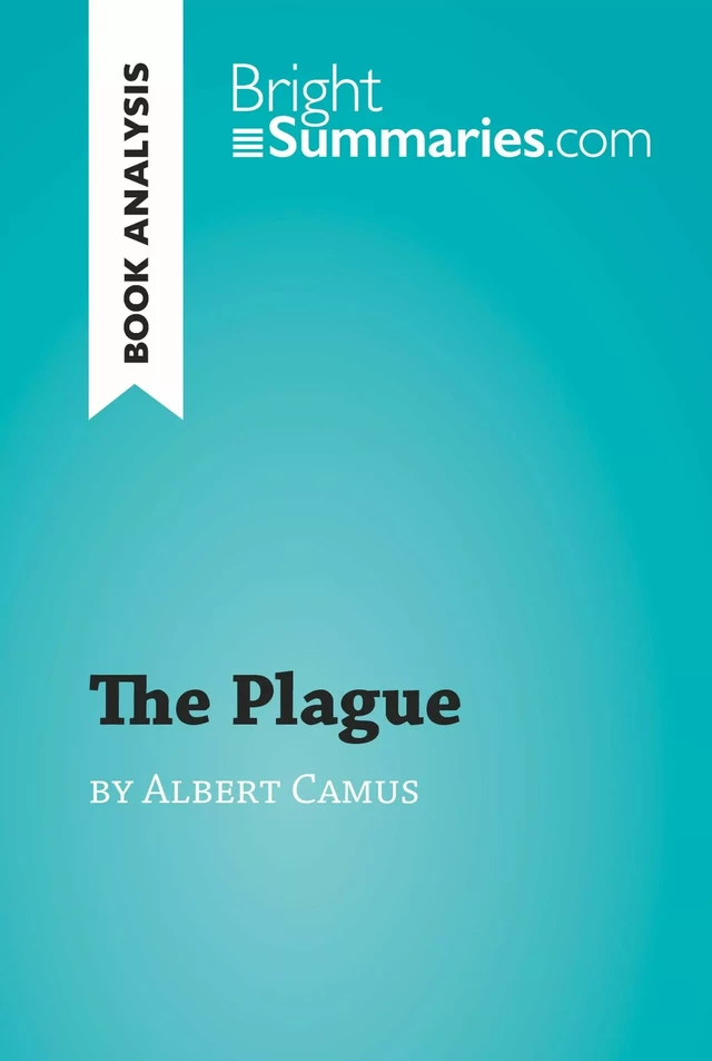 The Plague by Albert Camus (Book Analysis) - Bright Summaries - BrightSummaries.com