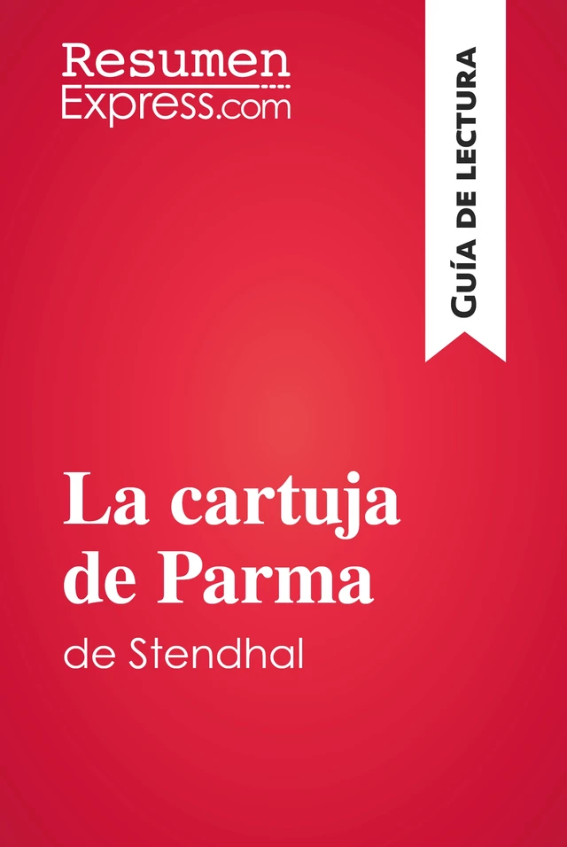 La cartuja de Parma de Stendhal (Guía de lectura) -  ResumenExpress - ResumenExpress.com