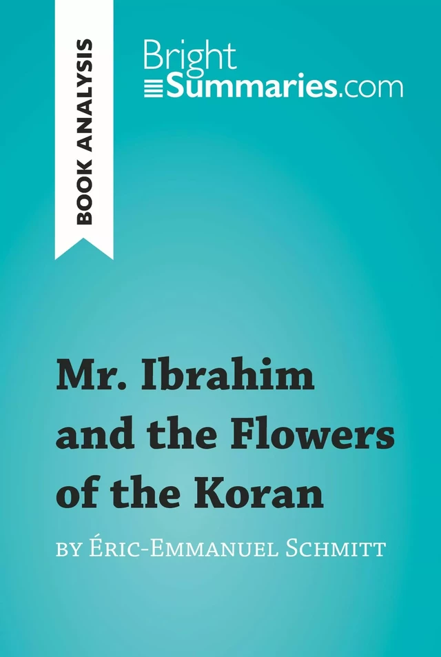 Mr. Ibrahim and the Flowers of the Koran by Éric-Emmanuel Schmitt (Book Analysis) - Bright Summaries - BrightSummaries.com