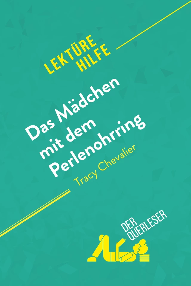 Das Mädchen mit dem Perlenohrring von Tracy Chevalier (Lektürehilfe) - Magali Vienne,  derQuerleser - derQuerleser.de