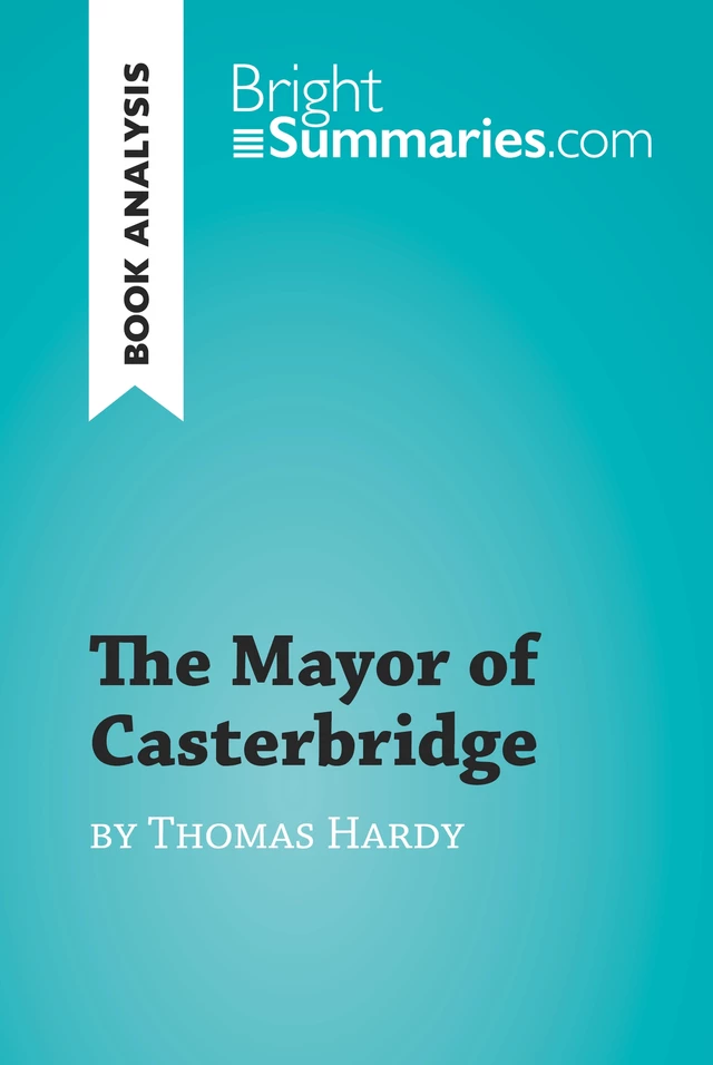 The Mayor of Casterbridge by Thomas Hardy (Book Analysis) - Bright Summaries - BrightSummaries.com