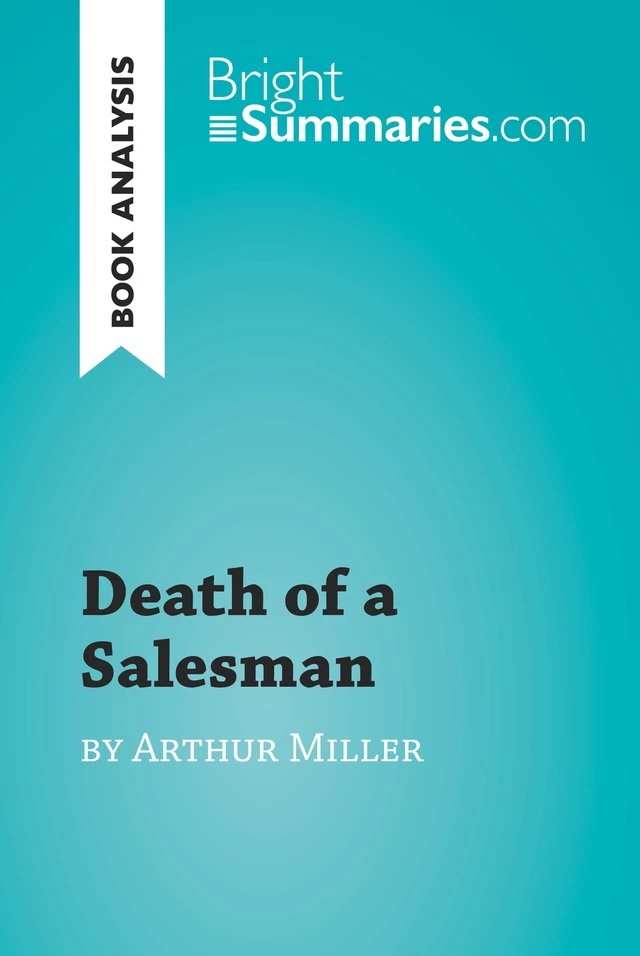 Death of a Salesman by Arthur Miller (Book Analysis) - Bright Summaries - BrightSummaries.com