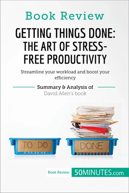 Book Review: Getting Things Done: The Art of Stress-Free Productivity by David Allen