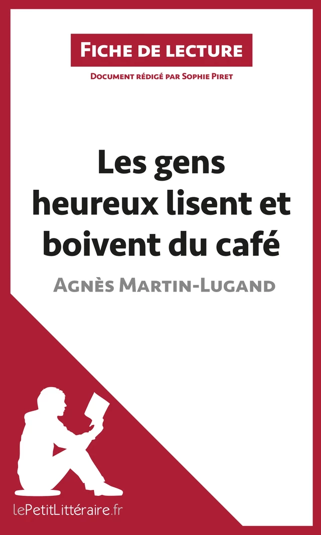 Les gens heureux lisent et boivent du café d'Agnès Martin-Lugand (Fiche de lecture) -  lePetitLitteraire, Sophie Piret - lePetitLitteraire.fr