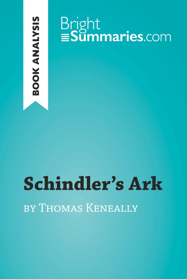 Schindler's Ark by Thomas Keneally (Book Analysis) - Bright Summaries - BrightSummaries.com