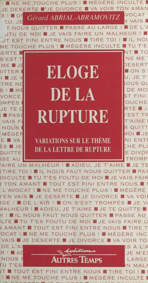 Éloge de la rupture : variations sur le thème de la lettre de rupture - Gérard Abrial-Abramovitz - FeniXX réédition numérique