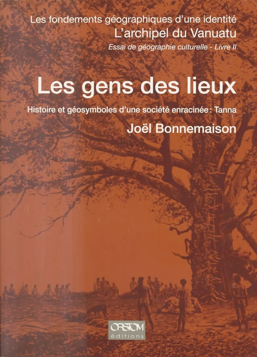 Les Fondements géographiques d'une identité (2) : Les Gens des lieux - Joël Bonnemaison - FeniXX réédition numérique