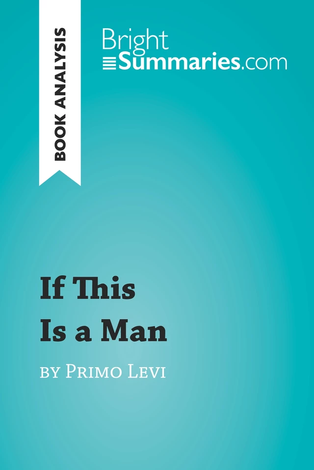 If This Is a Man by Primo Levi (Book Analysis) - Bright Summaries - BrightSummaries.com