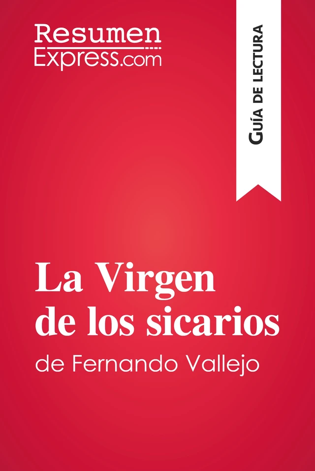 La Virgen de los sicarios de Fernando Vallejo (Guía de lectura) -  ResumenExpress - ResumenExpress.com