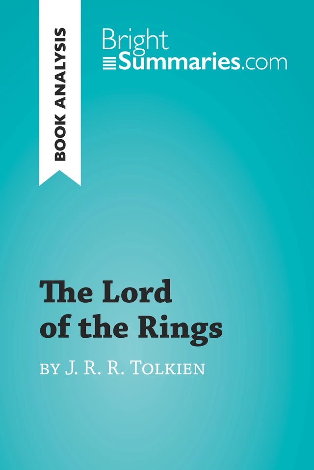 The Lord of the Rings by J. R. R. Tolkien (Book Analysis) - Bright Summaries - BrightSummaries.com