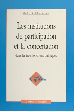 Les institutions de participation et la concertation dans les trois fonctions publiques