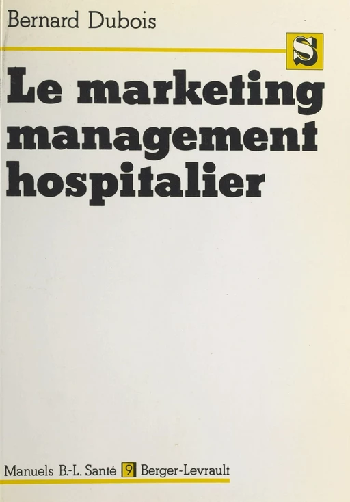 Le marketing management hospitalier - Bernard Dubois - FeniXX réédition numérique