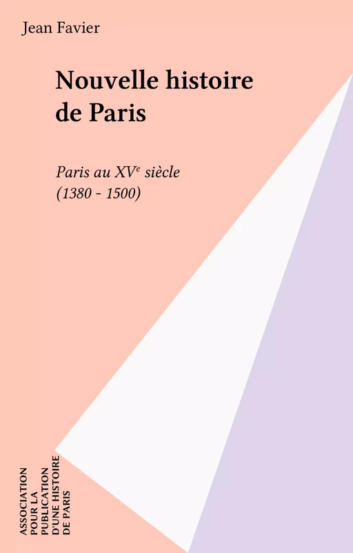 Nouvelle histoire de Paris - Jean Favier - FeniXX réédition numérique