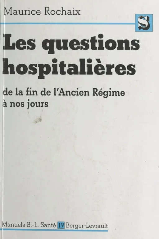 Les questions hospitalières de la fin de l'Ancien Régime à nos jours - Maurice Rochaix - FeniXX réédition numérique