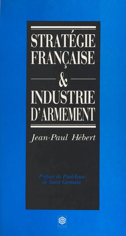 Stratégie française et industrie d'armement - Jean-Paul Hébert - FeniXX réédition numérique