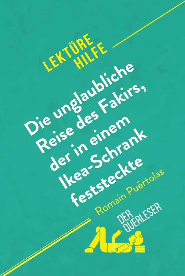 Die unglaubliche Reise des Fakirs, der in einem Ikea-Schrank feststeckte von Romain Puértolas (Lektürehilfe) - Tommy Thiange, Kelly Carrein - derQuerleser.de