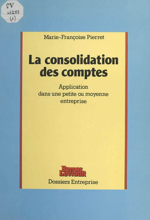 La consolidation des comptes : application dans une petite ou moyenne entreprise - Marie-Françoise Pierret - FeniXX réédition numérique