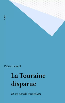 La Touraine disparue