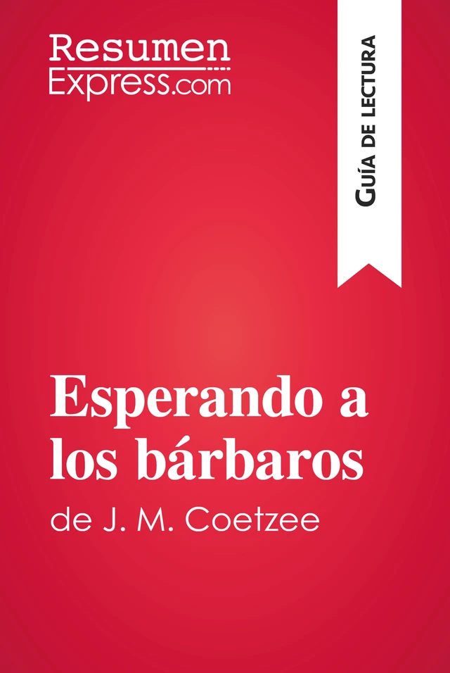 Esperando a los bárbaros de J. M. Coetzee (Guía de lectura) -  ResumenExpress - ResumenExpress.com