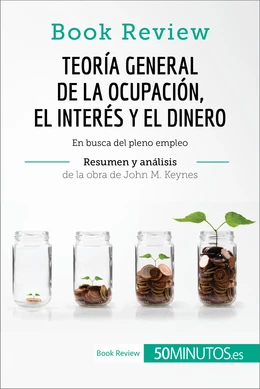 Teoría general de la ocupación, el interés y el dinero de John M. Keynes (Book Review)