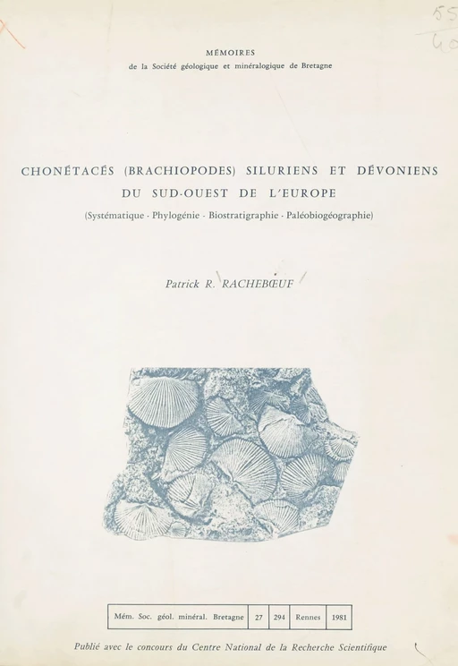 Chonétacés (Brachiopodes) siluriens et dévoniens du sud-ouest de l'Europe : systématique, phylogénie, biostratigraphie, paléobiogéographie - P. R. Rachebœuf - FeniXX réédition numérique