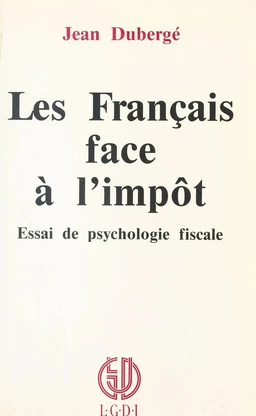 Les Français face à l'impôt : essai de psychologie fiscale