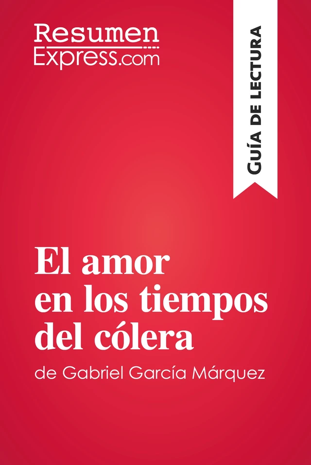 El amor en los tiempos del cólera de Gabriel García Márquez (Guía de lectura) -  ResumenExpress - ResumenExpress.com