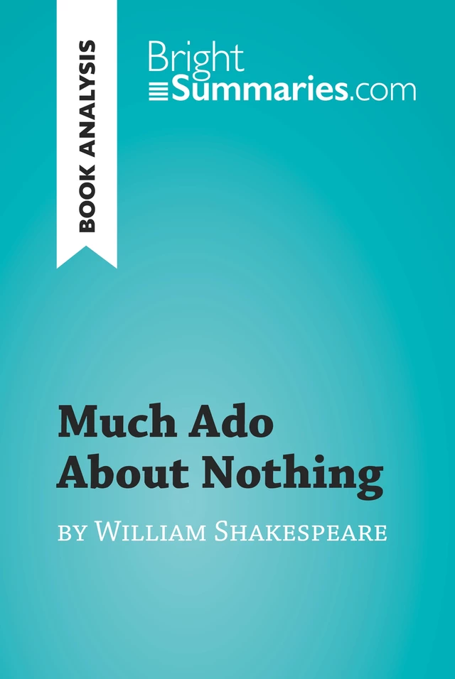 Much Ado About Nothing by William Shakespeare (Book Analysis) - Bright Summaries - BrightSummaries.com