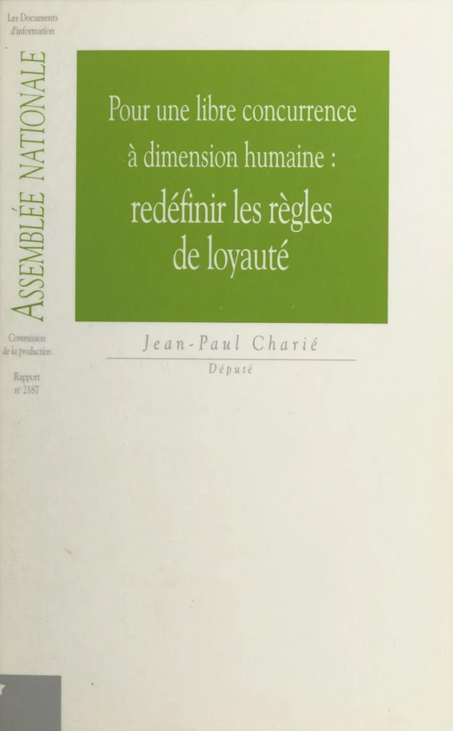 Pour une libre concurrence à dimension humaine : redéfinir les règles de loyauté - Jean-Paul Charié,  Assemblée nationale. Groupe de travail sur l'efficacité de la dépense publique et le contrôle parlementaire - FeniXX réédition numérique