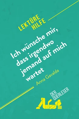 Ich wünsche mir, dass irgendwo jemand auf mich wartet von Anna Gavalda (Lektürehilfe)