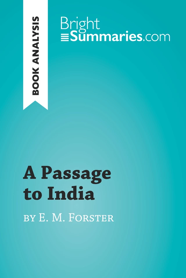 A Passage to India by E. M. Forster (Book Analysis) - Bright Summaries - BrightSummaries.com