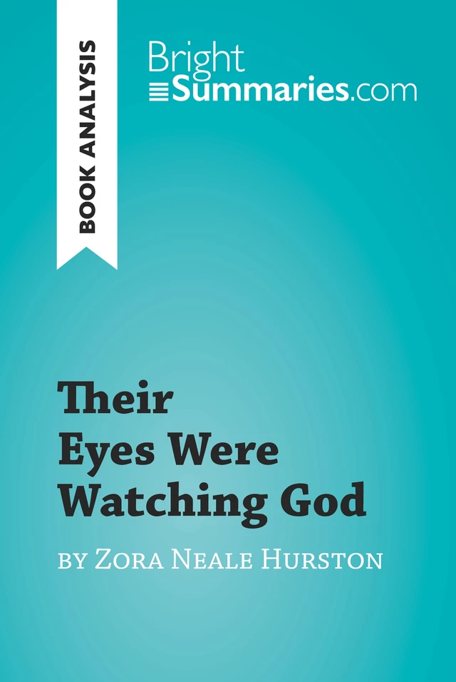 Their Eyes Were Watching God by Zora Neale Hurston (Book Analysis) - Bright Summaries - BrightSummaries.com