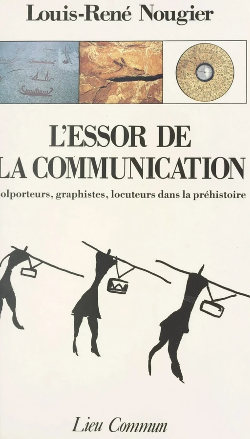 L'essor de la communication : colporteurs, graphistes, locuteurs dans la préhistoire - Louis-René Nougier - FeniXX réédition numérique