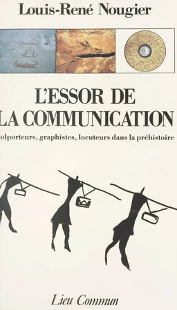 L'essor de la communication : colporteurs, graphistes, locuteurs dans la préhistoire