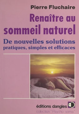 Renaître au sommeil naturel : de nouvelles solutions pratiques, simples et efficaces