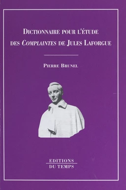 Dictionnaire pour l'étude des «Complaintes» de Jules Laforgue