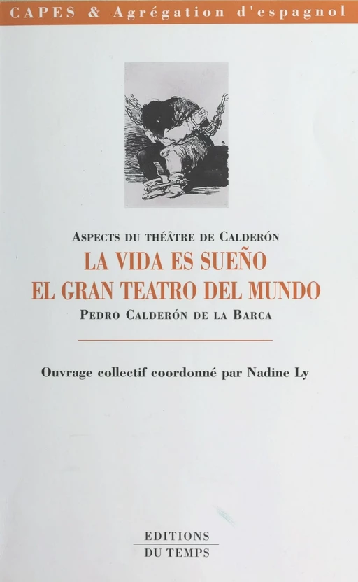 Aspects du théâtre de Calderón : «La vida es sueño», «El gran teatro del mundo», Pedro Calderón de la Barca - Nadine Ly - FeniXX réédition numérique