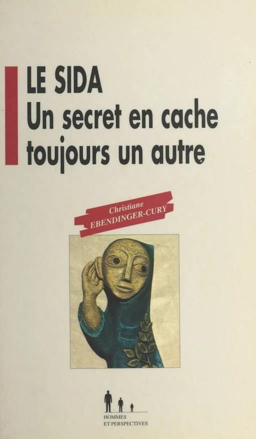 Le sida : un secret en cache toujours un autre - Christiane Ebendinger-Cury - FeniXX réédition numérique