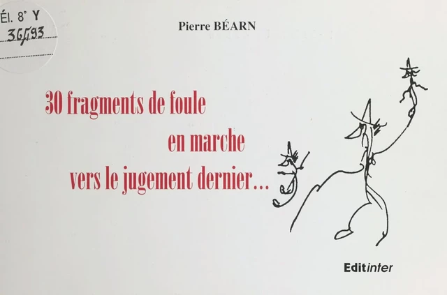 30 fragments de foule en marche vers le jugement dernier… - Pierre Béarn - FeniXX réédition numérique