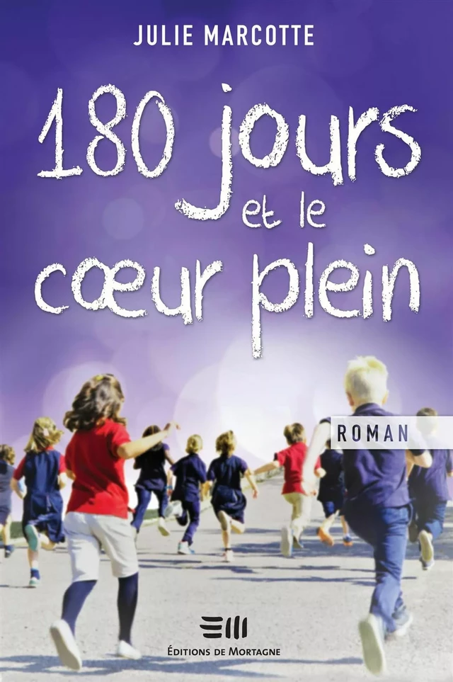 180 jours et le coeur plein - Julie Marcotte - DE MORTAGNE