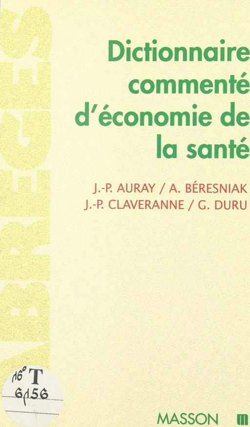 Dictionnaire commenté d'économie de la santé - Jean-Paul Auray, Ariel Beresniak, Jean-Pierre Claveranne - FeniXX réédition numérique