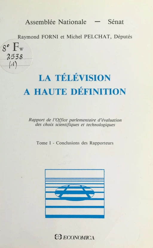 La télévision à haute définition (1) : Conclusions des rapporteurs - Raymond Forni, Michel Pelchat,  Office parlementaire d'évaluation des choix scientifiques et technologiques - FeniXX réédition numérique