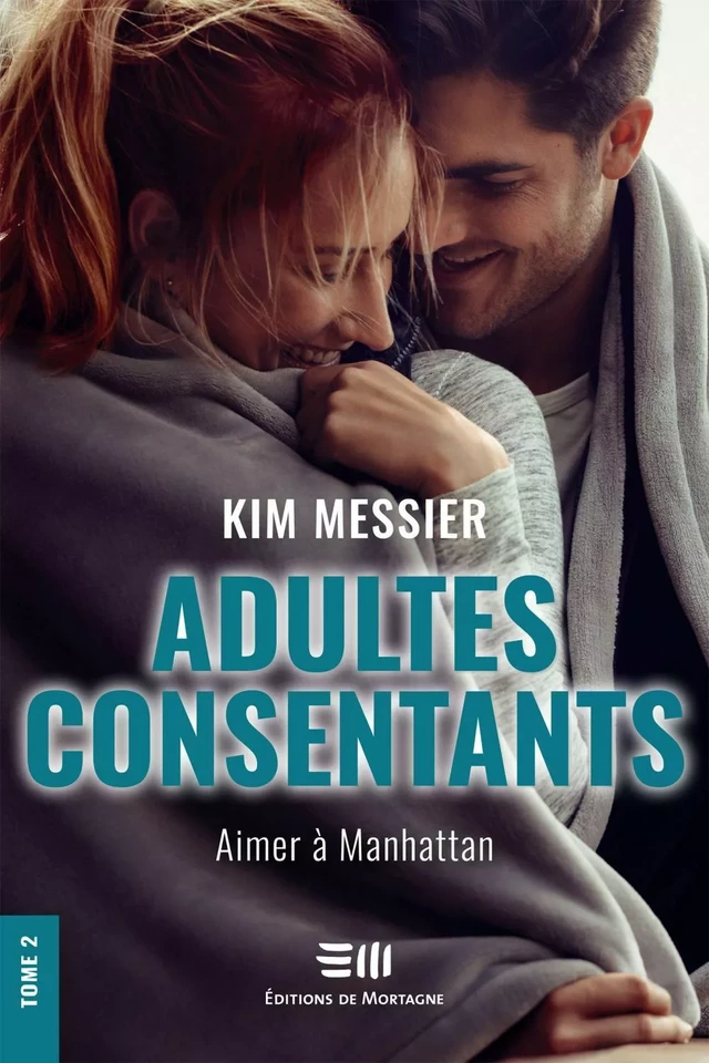 Adultes consentants - Tome 2 - Kim Messier - Éditions de Mortagne