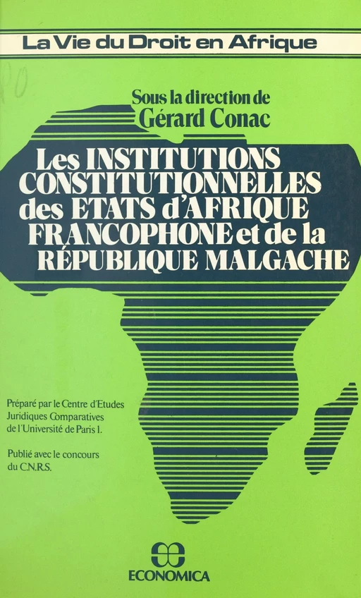 Les institutions constitutionnelles des États d'Afrique francophone et de la République malgache - Gérard Conac - FeniXX réédition numérique