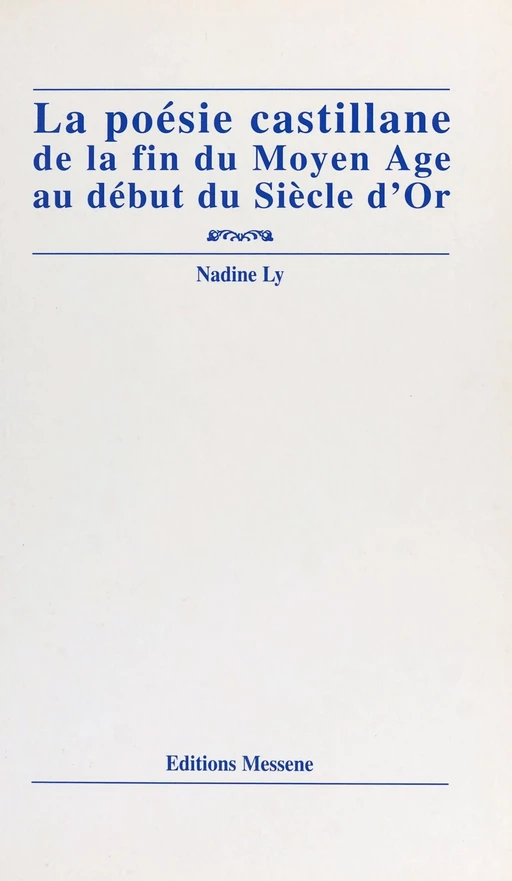 La poésie castillane de la fin du Moyen Âge au début du Siècle d'or - Nadine Ly - FeniXX réédition numérique