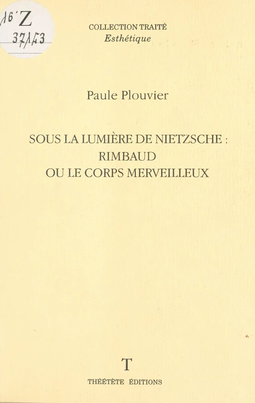 Sous la lumière de Nietzsche : Rimbaud ou le corps merveilleux - Paule Plouvier - FeniXX réédition numérique