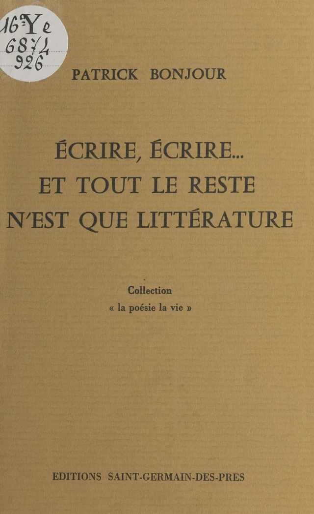 Écrire, écrire... Et tout le reste n'est que littérature - Patrick Bonjour - FeniXX réédition numérique